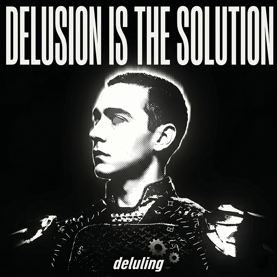 Delusion is the solution